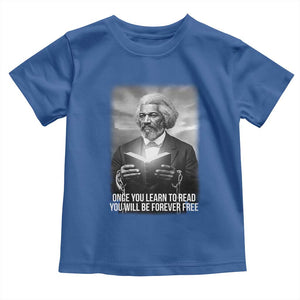 Frederick Douglass Toddler T Shirt Once You Learn To Read You Will Be Forever Free TS12 Royal Blue Print Your Wear