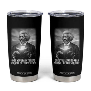 Frederick Douglass Tumbler Cup Once You Learn To Read You Will Be Forever Free TS12 Black Print Your Wear