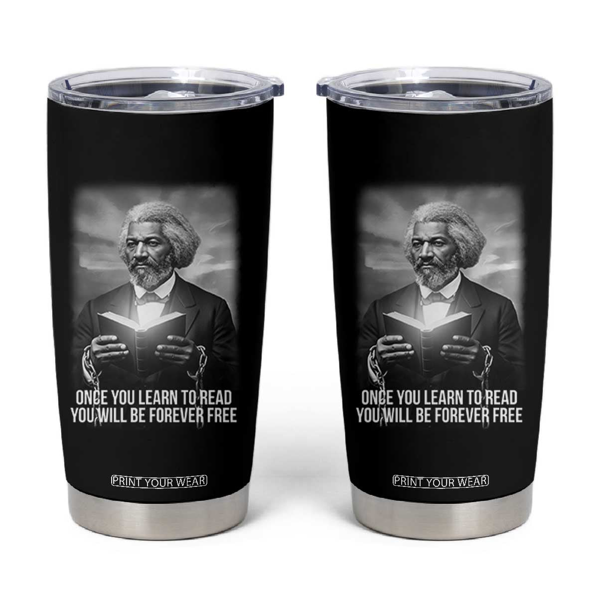 Frederick Douglass Tumbler Cup Once You Learn To Read You Will Be Forever Free TS12 Black Print Your Wear