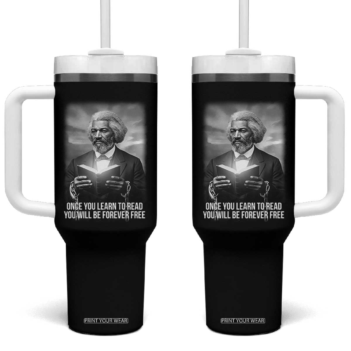 Frederick Douglass Tumbler With Handle Once You Learn To Read You Will Be Forever Free TS12 One Size: 40 oz Black Print Your Wear