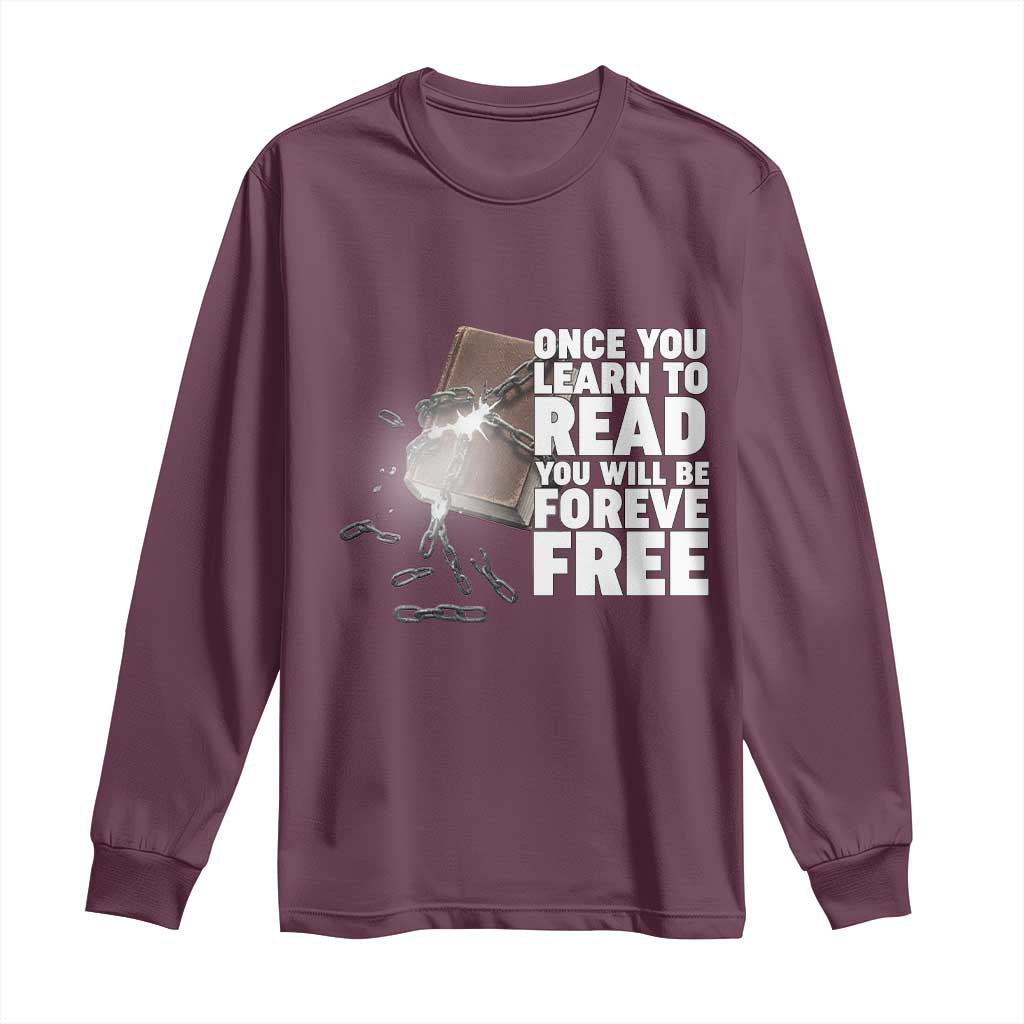 Frederick Douglass Freedom Quote Long Sleeve Shirt Once You Learn To Read TS12 Maroon Print Your Wear