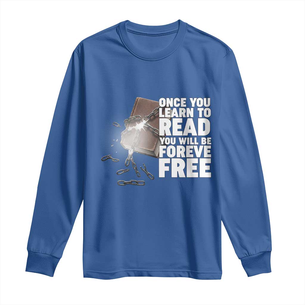 Frederick Douglass Freedom Quote Long Sleeve Shirt Once You Learn To Read TS12 Royal Blue Print Your Wear