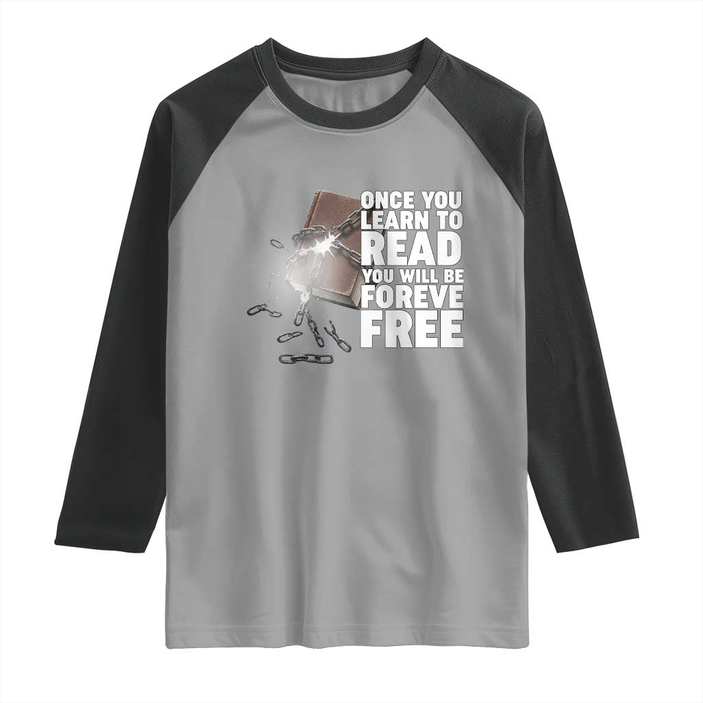 Frederick Douglass Freedom Quote Raglan Shirt Once You Learn To Read TS12 Sport Gray Black Print Your Wear