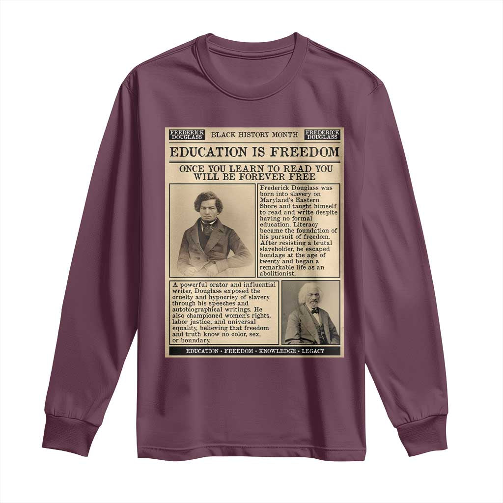 Education Is Freedom Newspaper Long Sleeve Shirt Frederick Douglass Black History Month Gift TS12 Maroon Print Your Wear