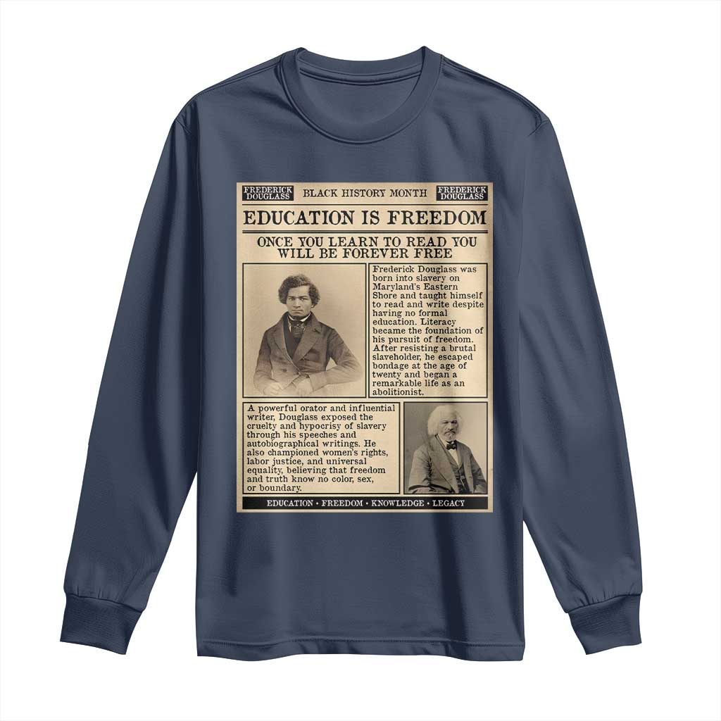 Education Is Freedom Newspaper Long Sleeve Shirt Frederick Douglass Black History Month Gift TS12 Navy Print Your Wear