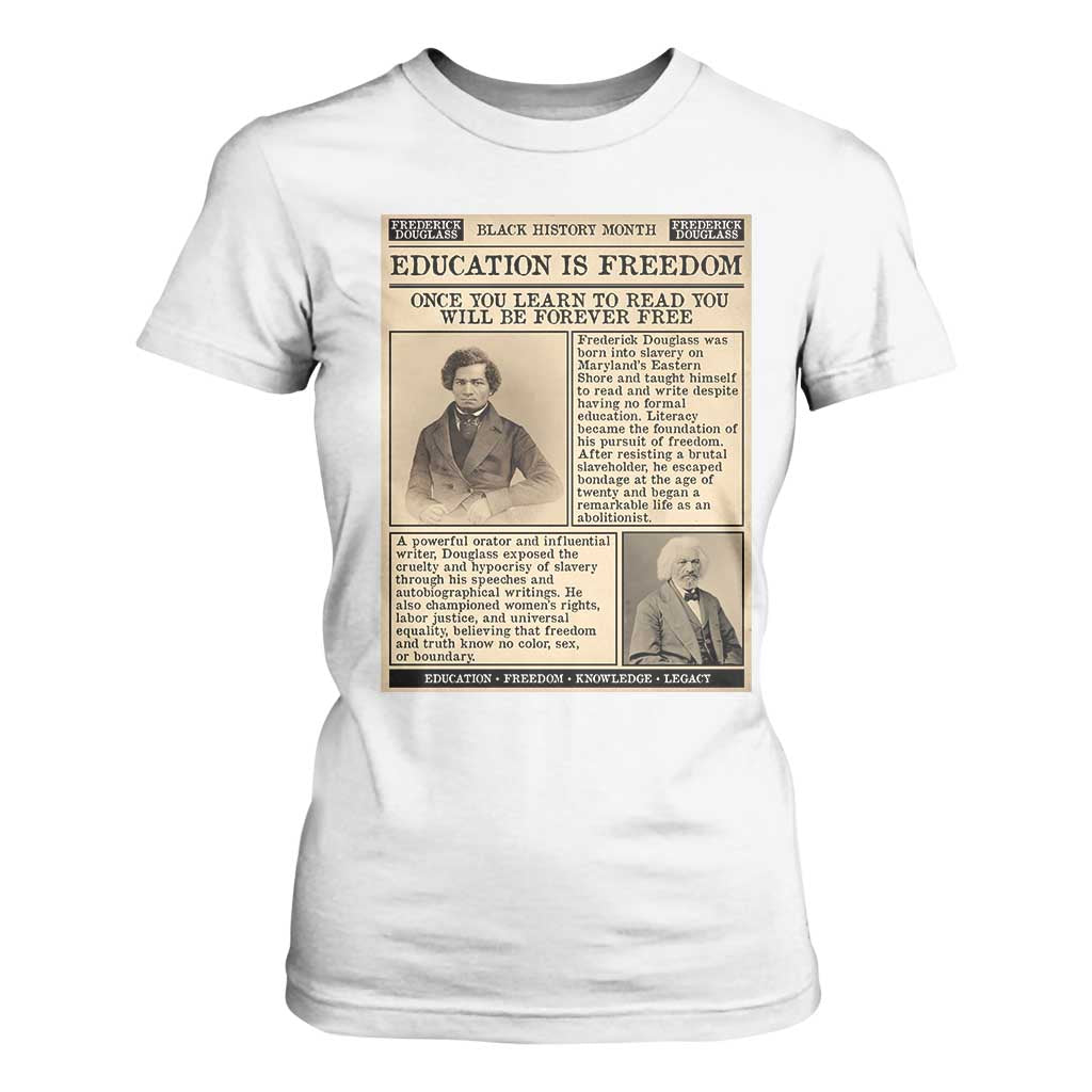 Education Is Freedom Newspaper T Shirt For Women Frederick Douglass Black History Month Gift TS12 White Print Your Wear