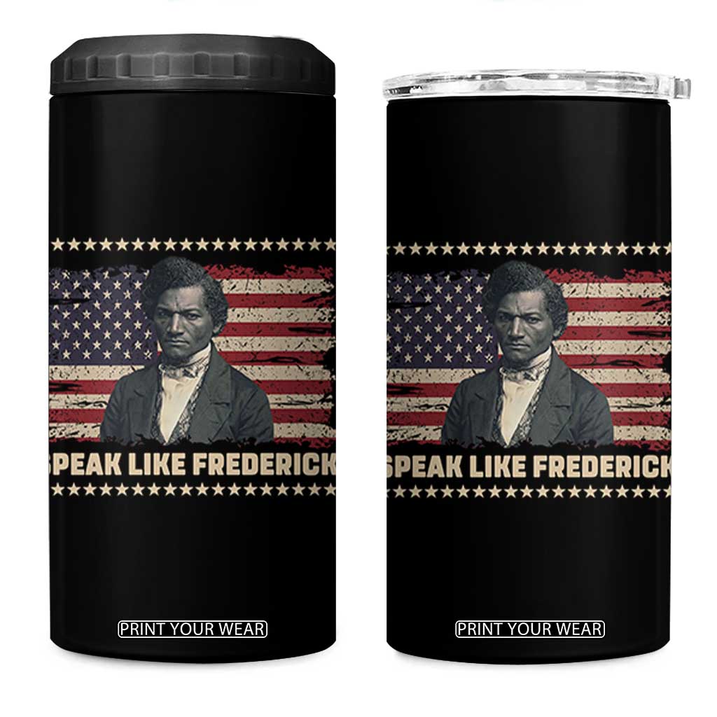 Speak Like Frederick 4 in 1 Can Cooler Tumbler Black History Month Gift TS12 One Size: 16 oz Black Print Your Wear