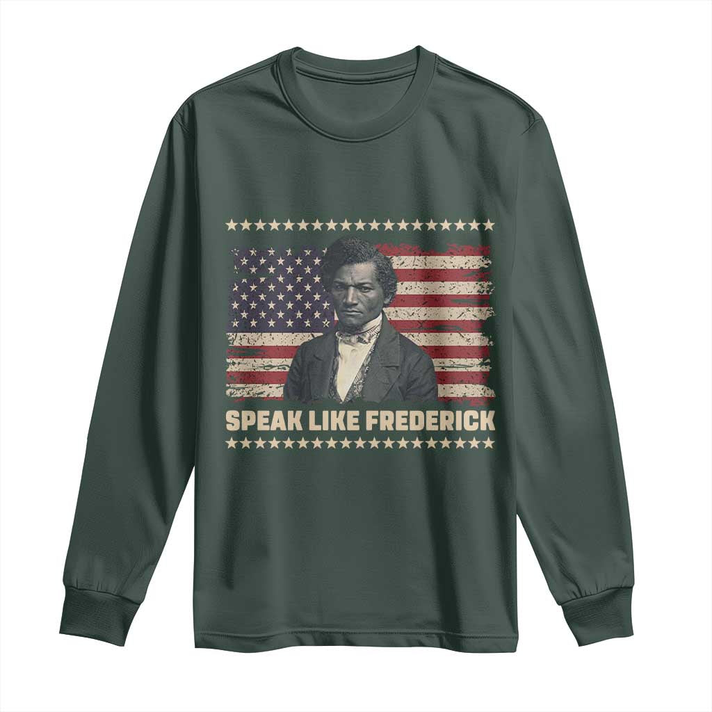 Speak Like Frederick Long Sleeve Shirt Black History Month Gift TS12 Dark Forest Green Print Your Wear