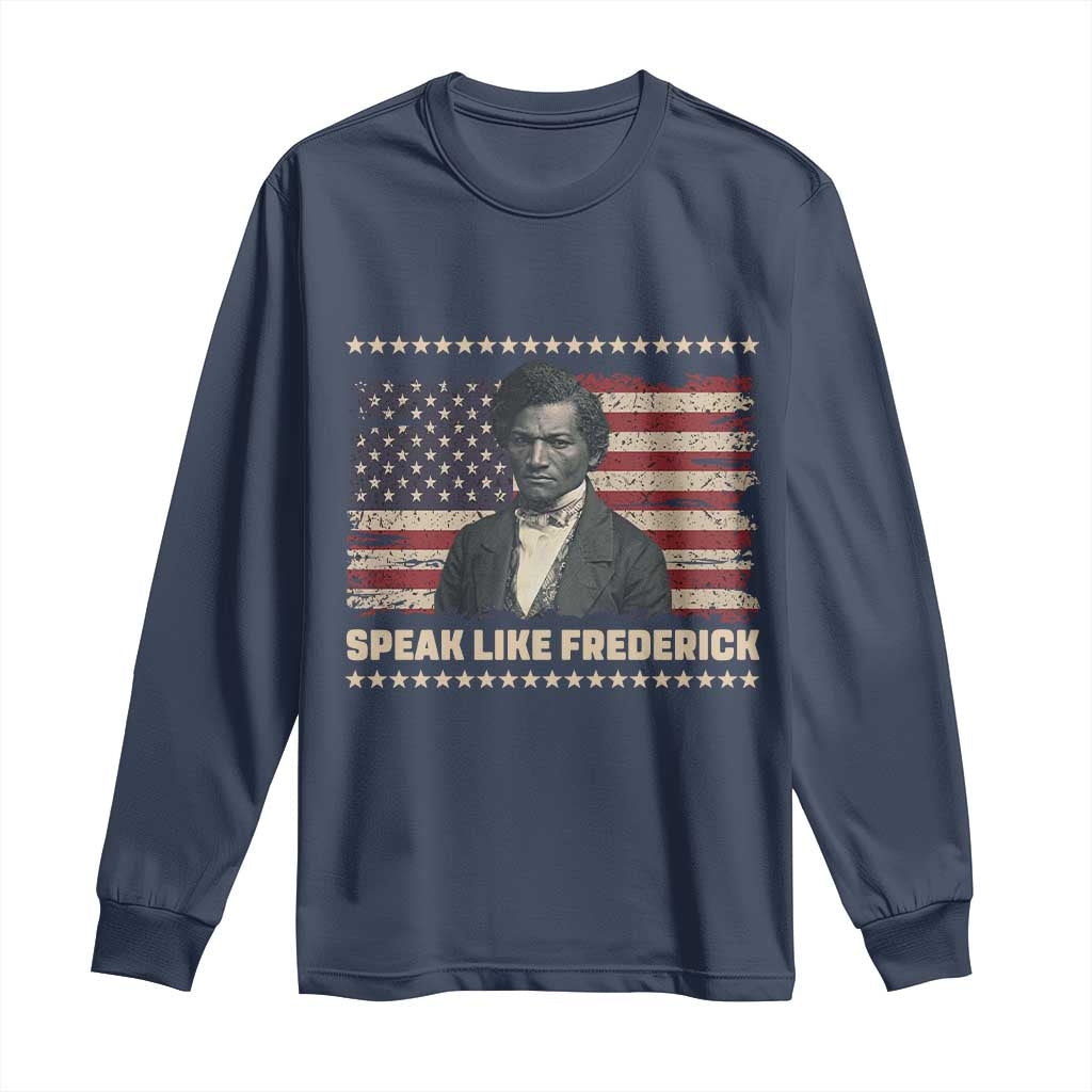 Speak Like Frederick Long Sleeve Shirt Black History Month Gift TS12 Navy Print Your Wear