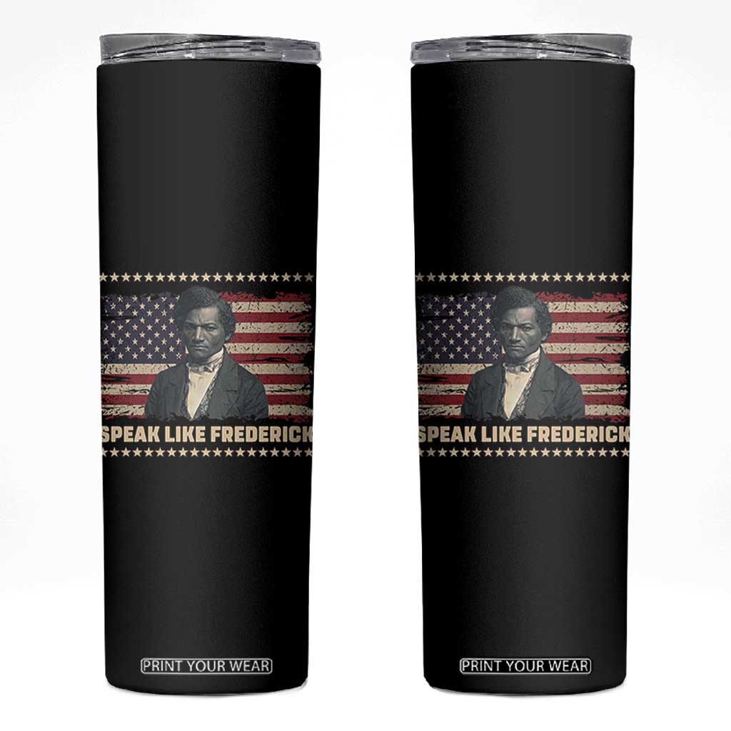 Speak Like Frederick Skinny Tumbler Black History Month Gift TS12 Black Print Your Wear