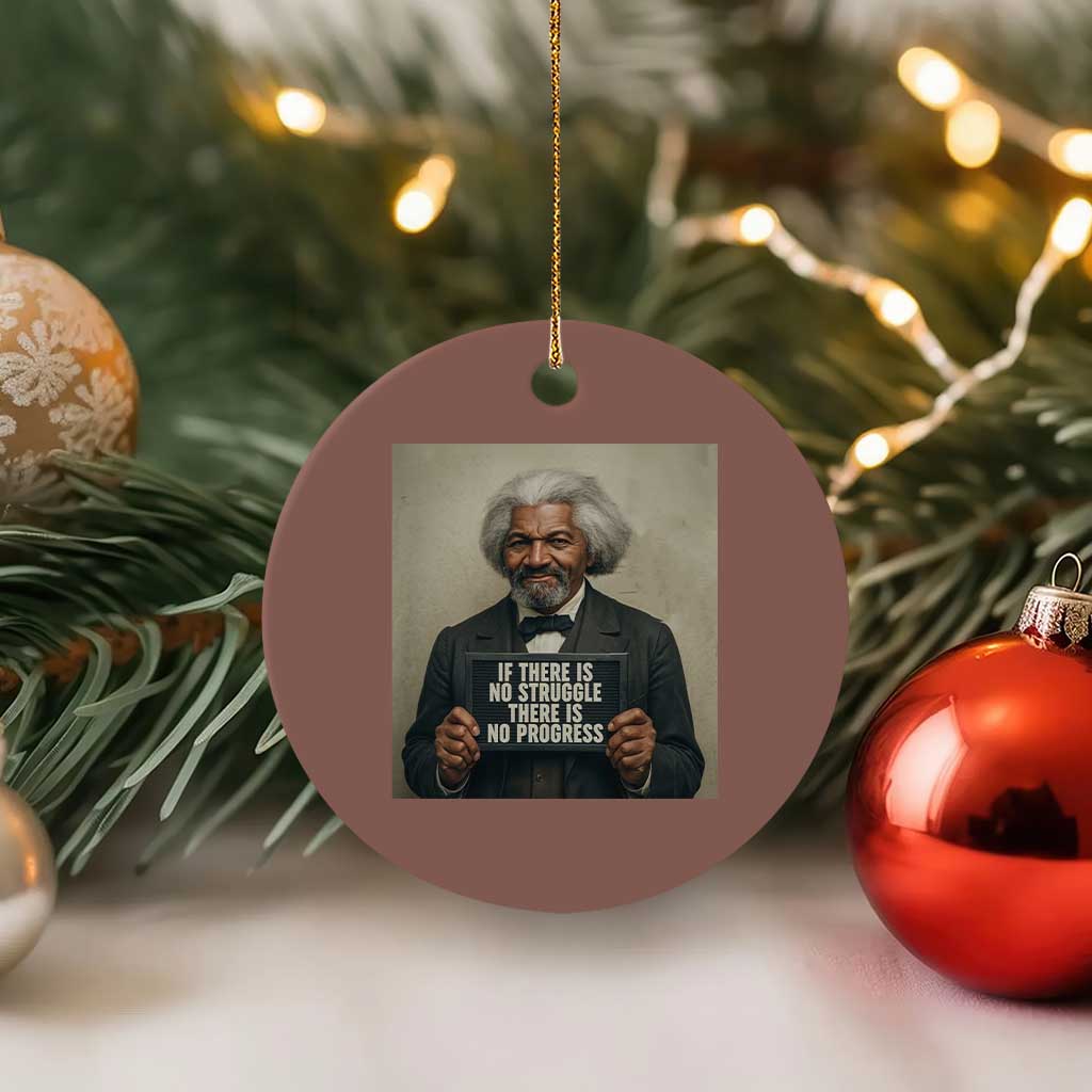 Frederick Douglass Quote Ceramic Ornament If There Is No Struggle There Is No Progress TS12 1pc Mocha Print Your Wear