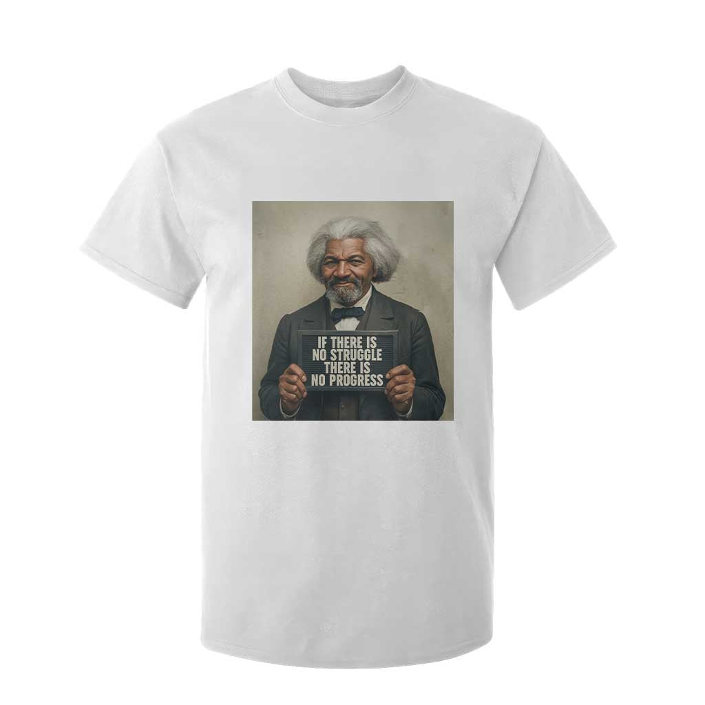 Frederick Douglass Quote T Shirt For Kid If There Is No Struggle There Is No Progress TS12 White Print Your Wear