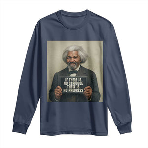 Frederick Douglass Quote Long Sleeve Shirt If There Is No Struggle There Is No Progress TS12 Navy Print Your Wear