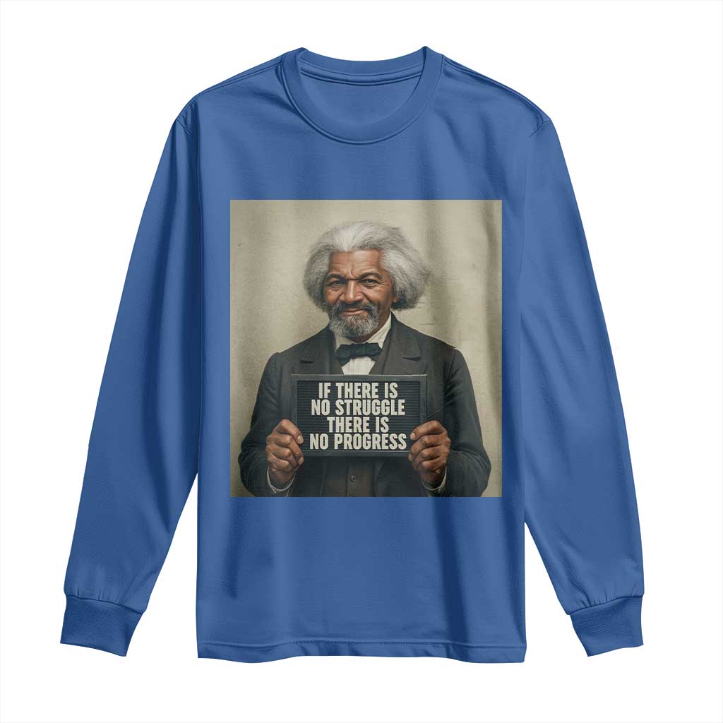 Frederick Douglass Quote Long Sleeve Shirt If There Is No Struggle There Is No Progress TS12 Royal Blue Print Your Wear