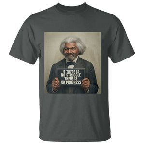 Frederick Douglass Quote T Shirt If There Is No Struggle There Is No Progress TS12 Dark Heather Print Your Wear