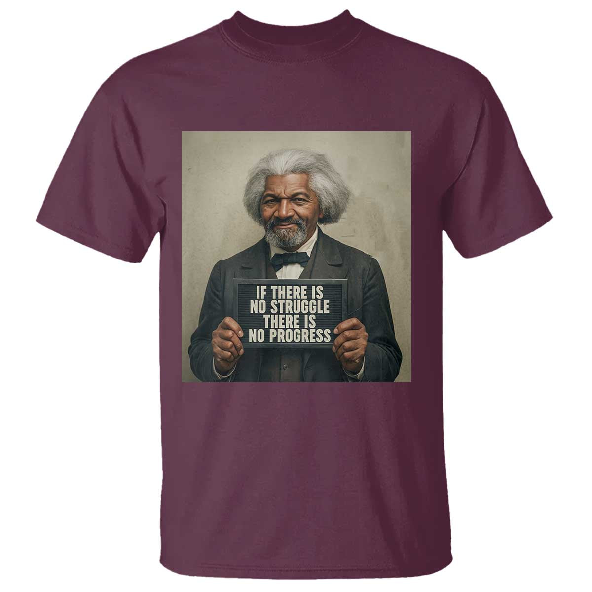 Frederick Douglass Quote T Shirt If There Is No Struggle There Is No Progress TS12 Maroon Print Your Wear