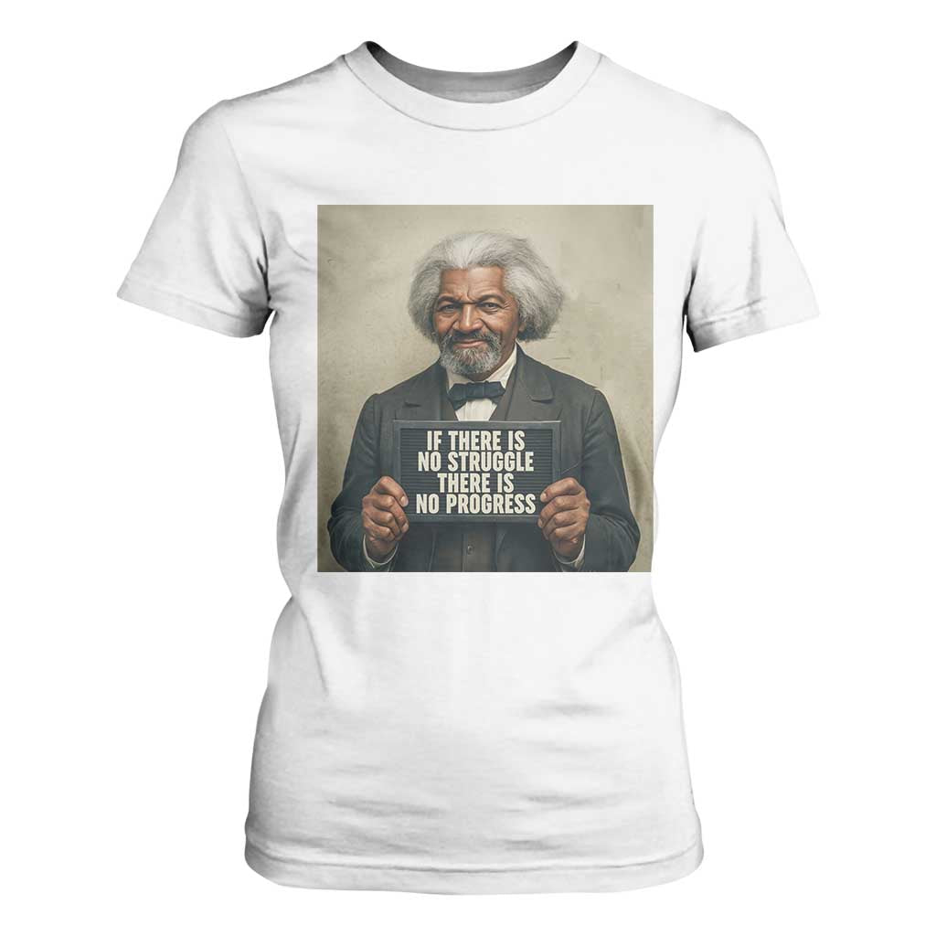 Frederick Douglass Quote T Shirt For Women If There Is No Struggle There Is No Progress TS12 White Print Your Wear
