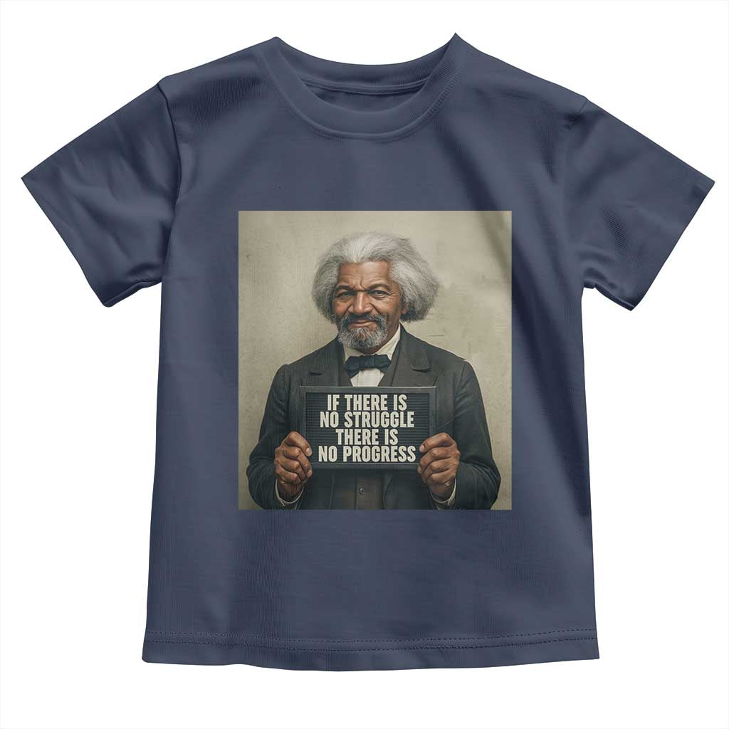 Frederick Douglass Quote Toddler T Shirt If There Is No Struggle There Is No Progress TS12 Navy Print Your Wear