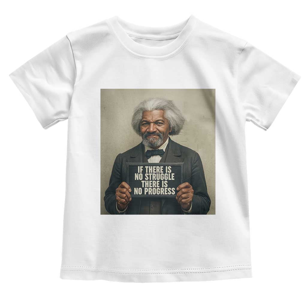 Frederick Douglass Quote Toddler T Shirt If There Is No Struggle There Is No Progress TS12 White Print Your Wear