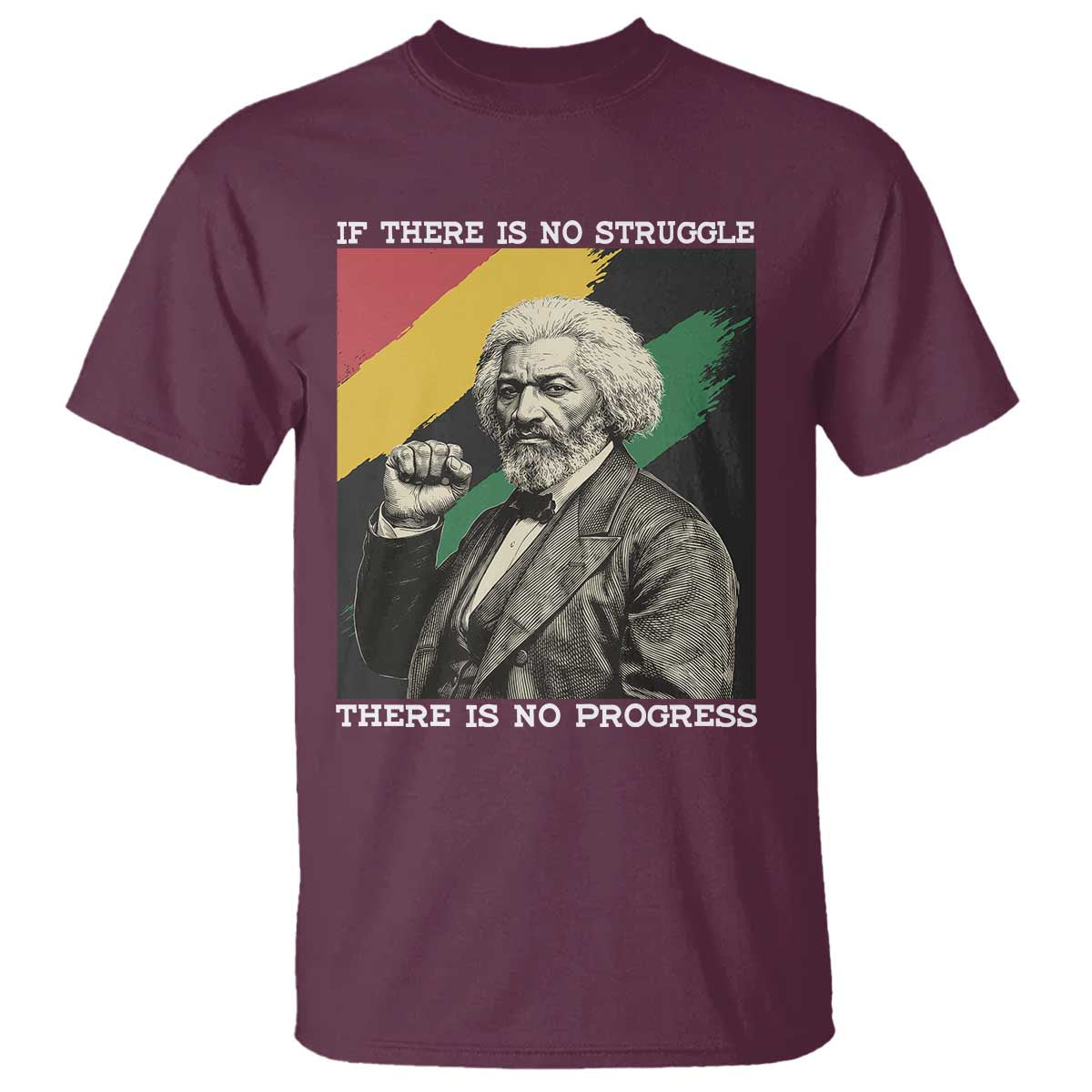 Frederick Douglass Struggle And Progress T Shirt Inspirational Black History TS12 Maroon Print Your Wear