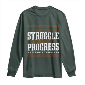 Frederick Douglass Empowerment Quote Gift Long Sleeve Shirt No Struggle No Progress TS12 Dark Forest Green Print Your Wear