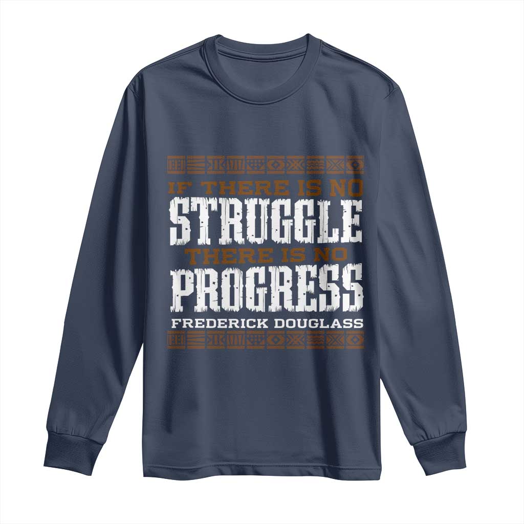 Frederick Douglass Empowerment Quote Gift Long Sleeve Shirt No Struggle No Progress TS12 Navy Print Your Wear