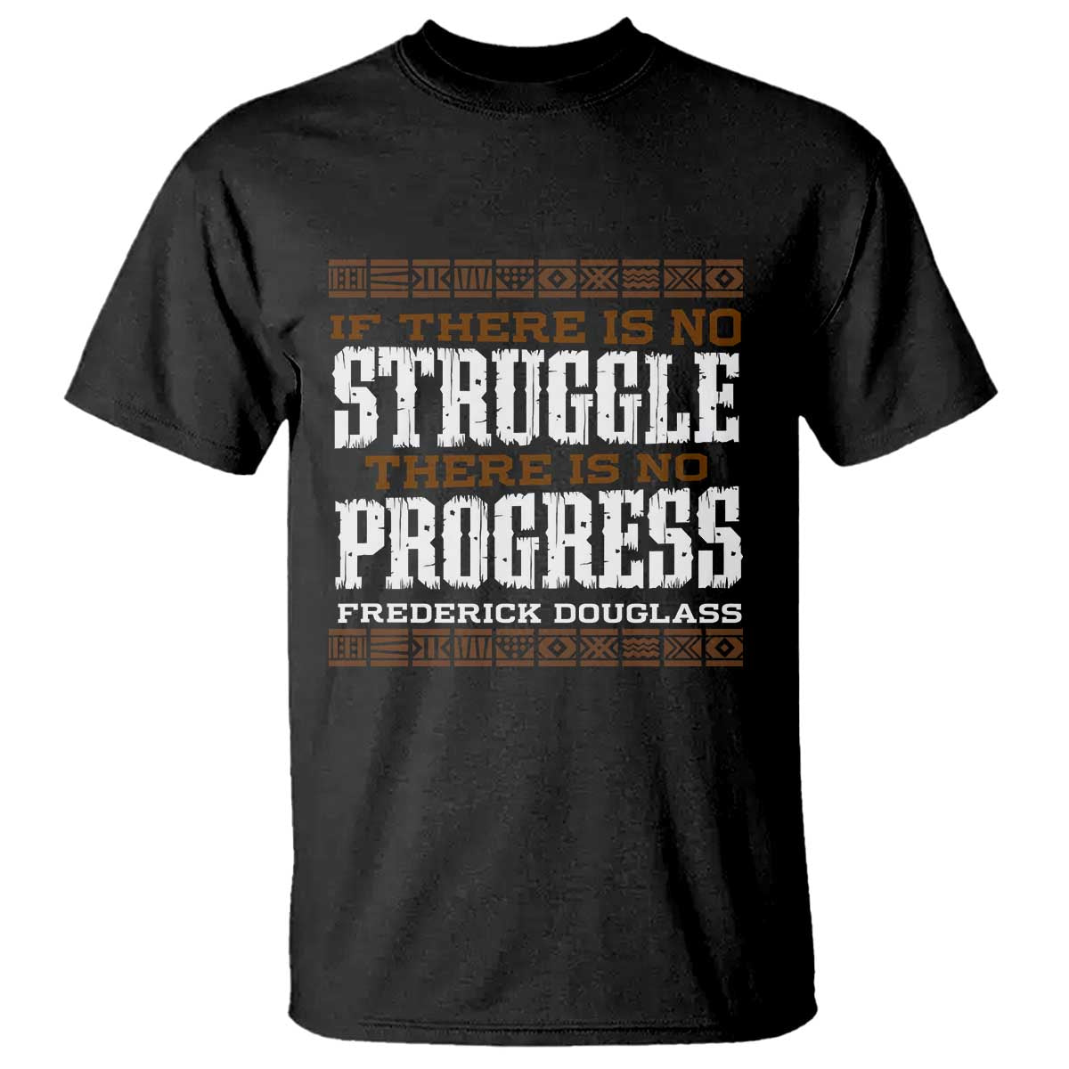 Frederick Douglass Empowerment Quote Gift T Shirt No Struggle No Progress TS12 Black Print Your Wear