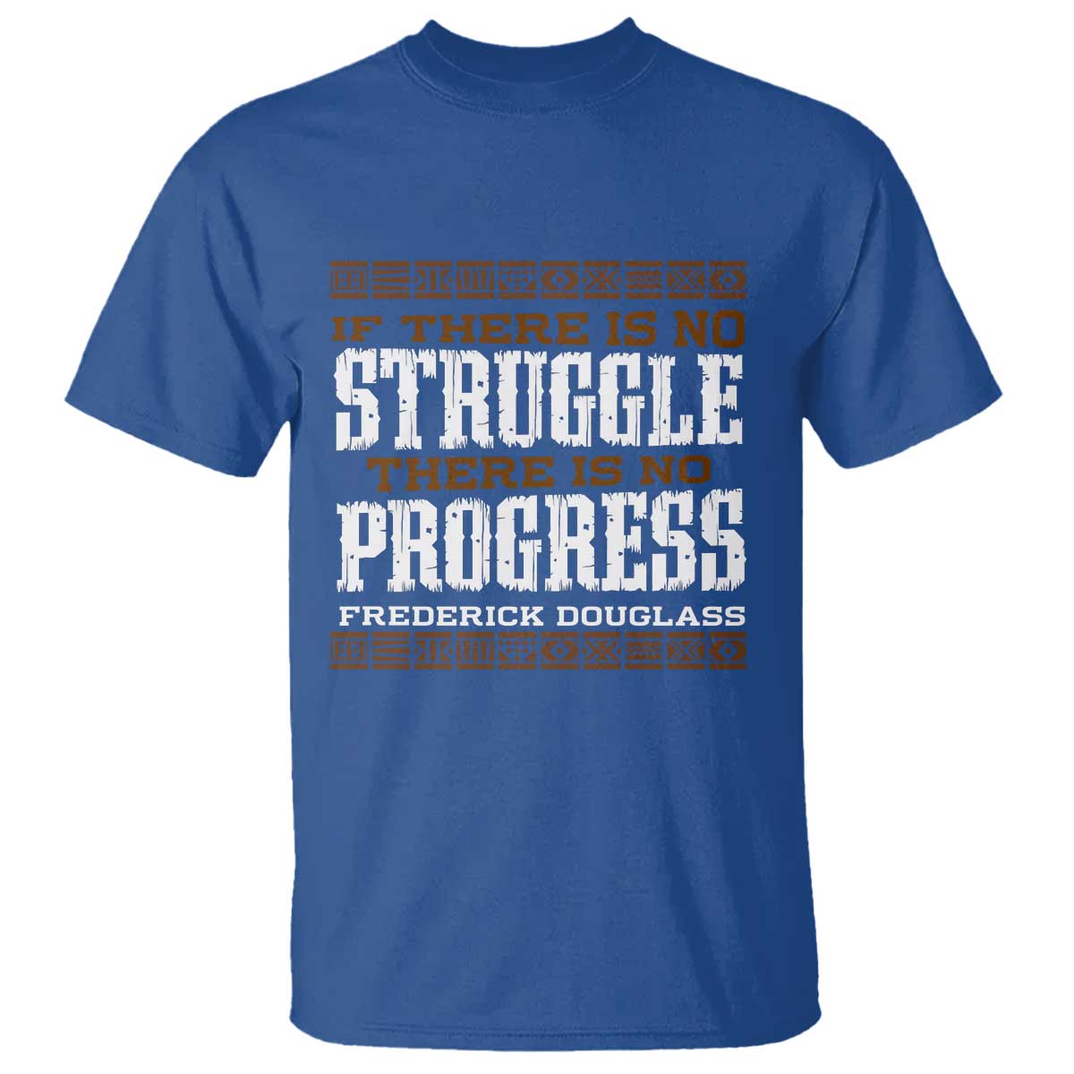 Frederick Douglass Empowerment Quote Gift T Shirt No Struggle No Progress TS12 Royal Blue Print Your Wear