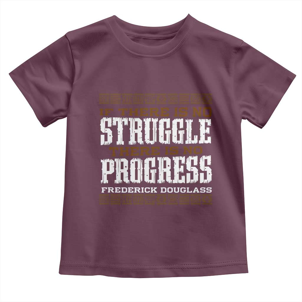 Frederick Douglass Empowerment Quote Gift Toddler T Shirt No Struggle No Progress TS12 Maroon Print Your Wear