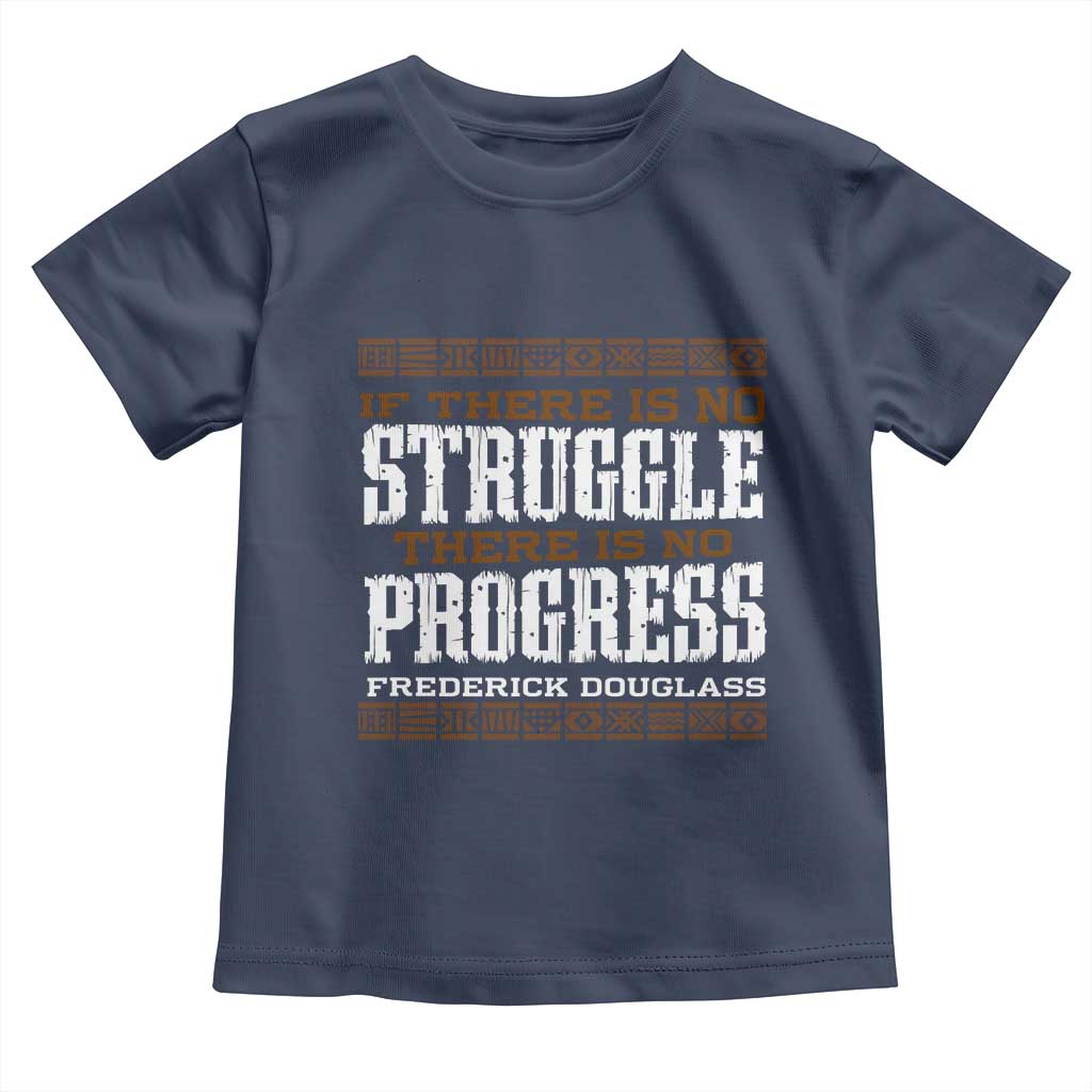 Frederick Douglass Empowerment Quote Gift Toddler T Shirt No Struggle No Progress TS12 Navy Print Your Wear