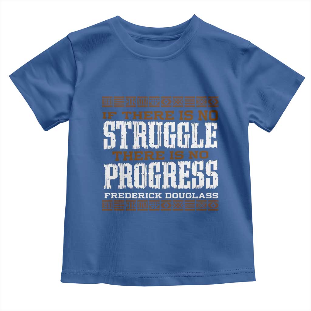 Frederick Douglass Empowerment Quote Gift Toddler T Shirt No Struggle No Progress TS12 Royal Blue Print Your Wear
