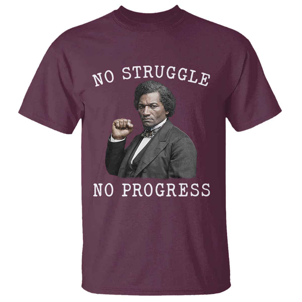 Frederick Douglass Quote T Shirt No Struggle No Progress TS12 Maroon Print Your Wear