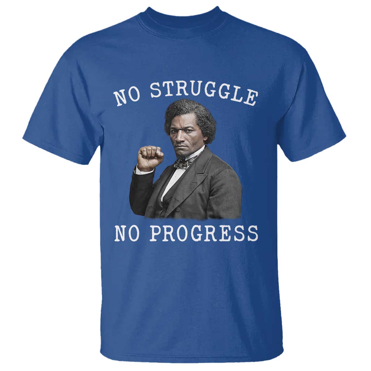 Frederick Douglass Quote T Shirt No Struggle No Progress TS12 Royal Blue Print Your Wear