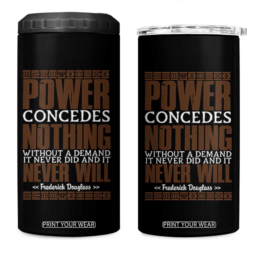 Frederick Douglass 4 in 1 Can Cooler Tumbler Power Concedes Nothing Without A Demand TS12 One Size: 16 oz Black Print Your Wear