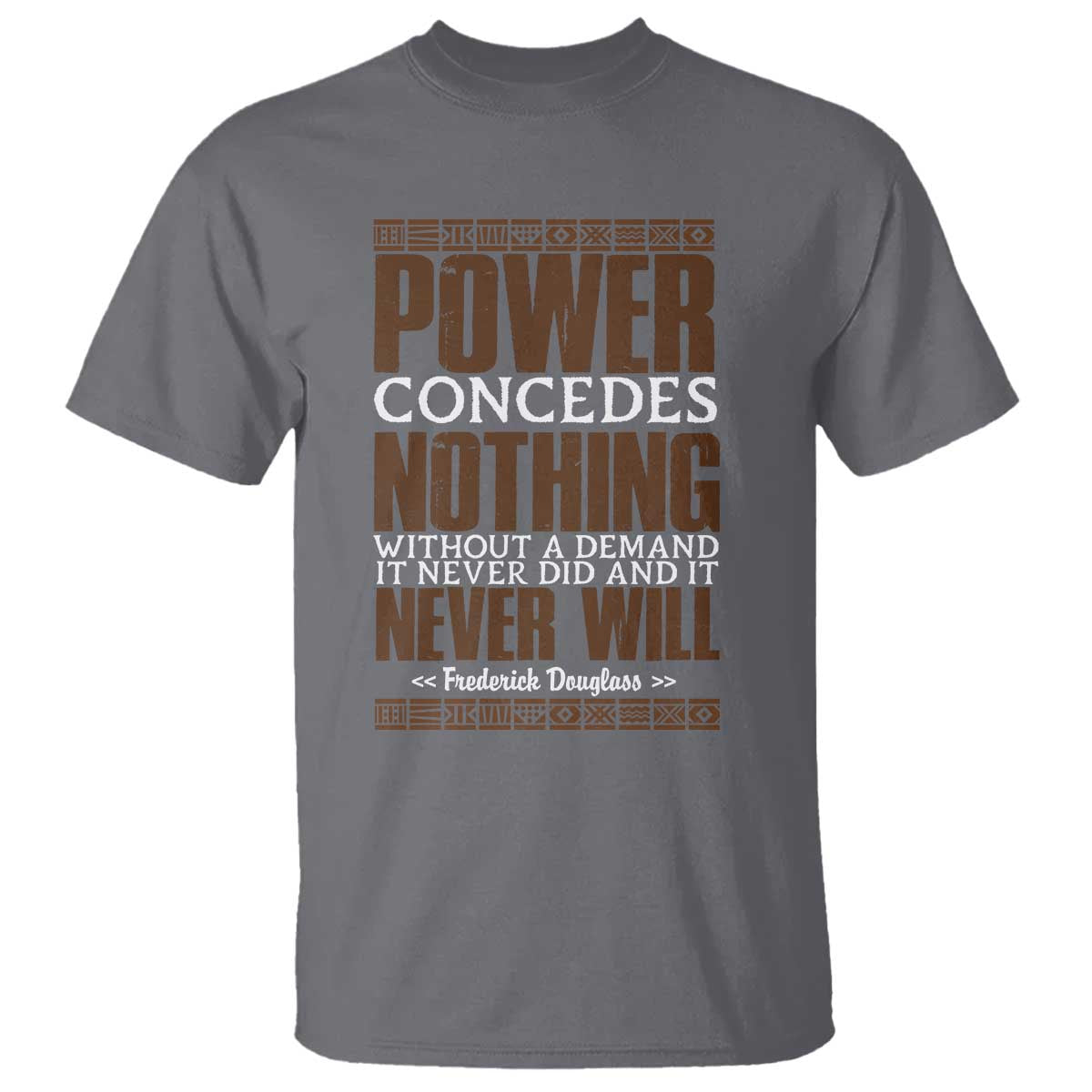 Frederick Douglass T Shirt Power Concedes Nothing Without A Demand TS12 Charcoal Print Your Wear
