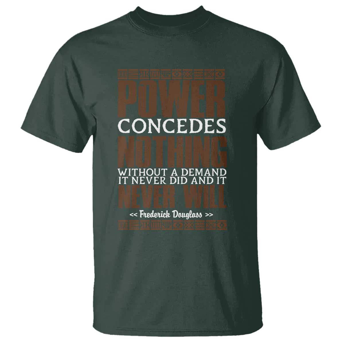Frederick Douglass T Shirt Power Concedes Nothing Without A Demand TS12 Dark Forest Green Print Your Wear