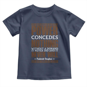 Frederick Douglass Toddler T Shirt Power Concedes Nothing Without A Demand TS12 Navy Print Your Wear
