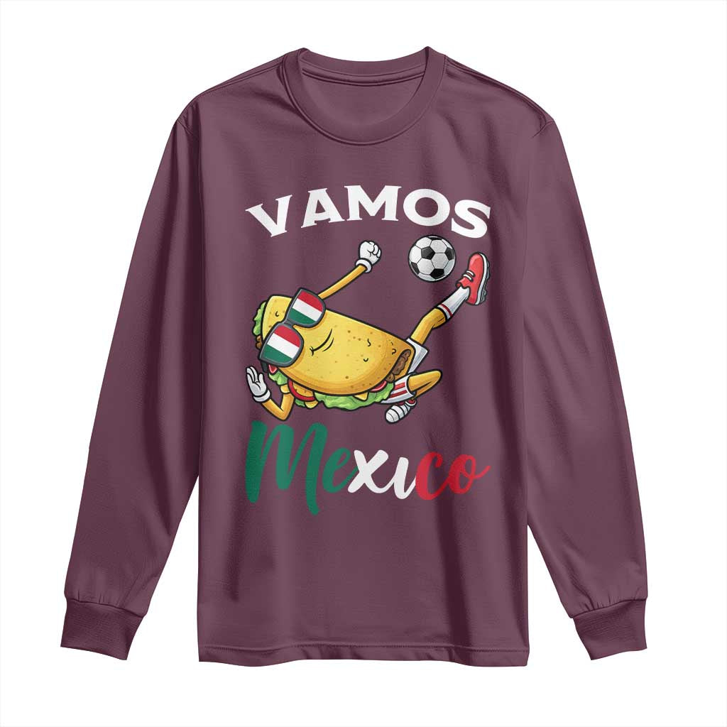 Vamos Mexico Taco Playing Soccer Long Sleeve Shirt Mexican Fan Gift TS12 Maroon Print Your Wear