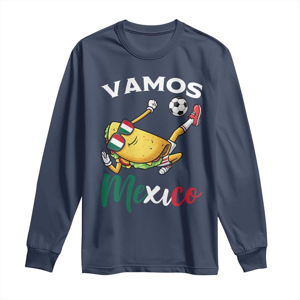 Vamos Mexico Taco Playing Soccer Long Sleeve Shirt Mexican Fan Gift TS12 Navy Print Your Wear