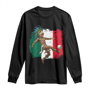 Aztec Warrior Playing Soccer Long Sleeve Shirt Mexican Pride Football Fan Gift TS12 Black Print Your Wear