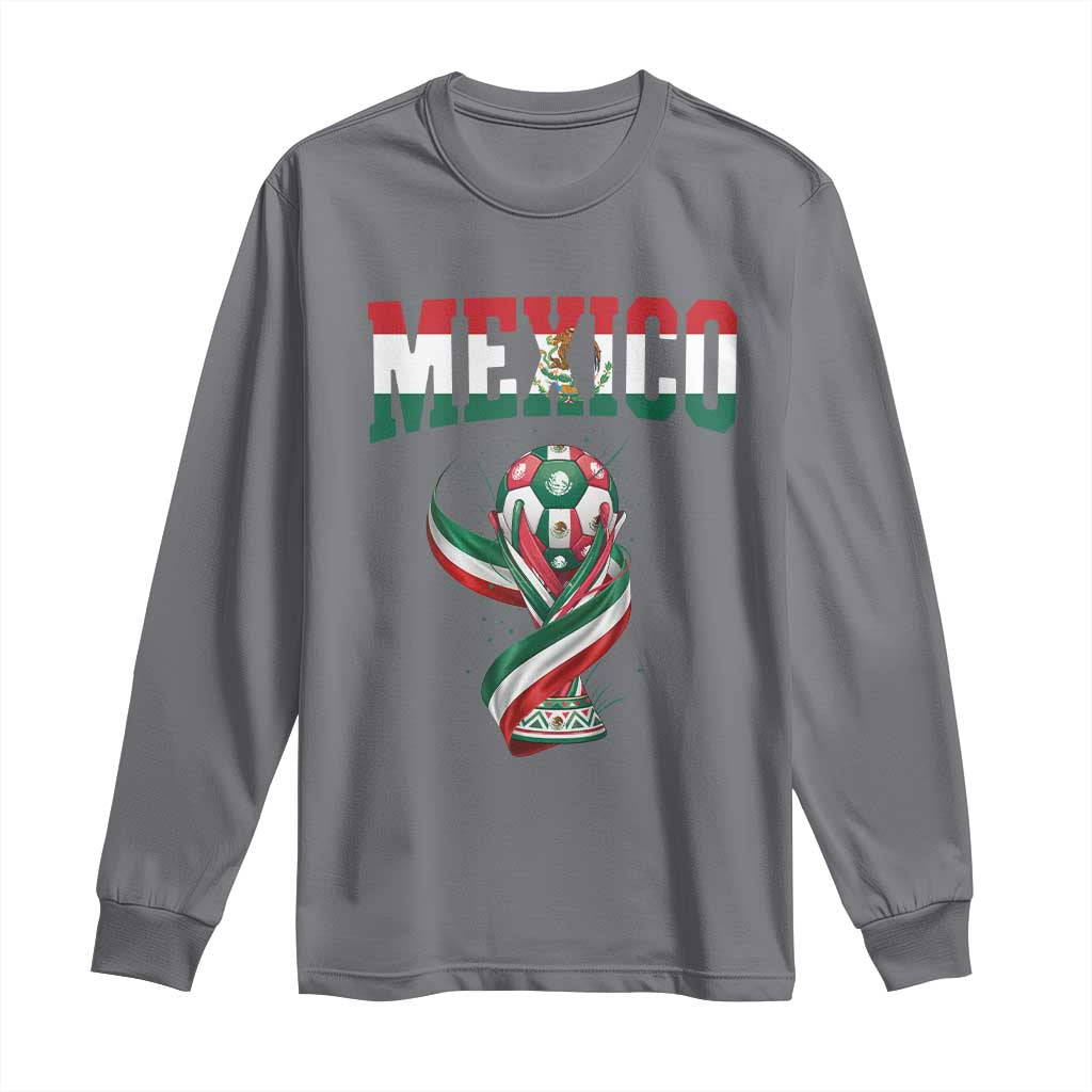 Mexico National Soccer Lover Long Sleeve Shirt Proud Mexican Fan Gift TS12 Charcoal Print Your Wear