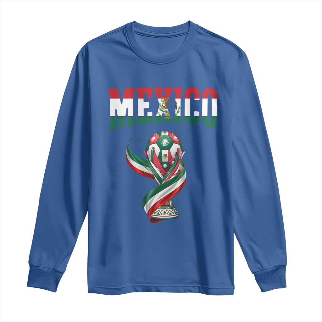 Mexico National Soccer Lover Long Sleeve Shirt Proud Mexican Fan Gift TS12 Royal Blue Print Your Wear
