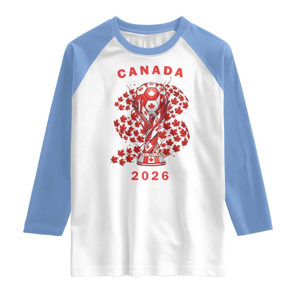 Proud Canada National Soccer Fan 2026 Patriotic Gift Raglan Shirt TS12 White Carolina Blue Print Your Wear