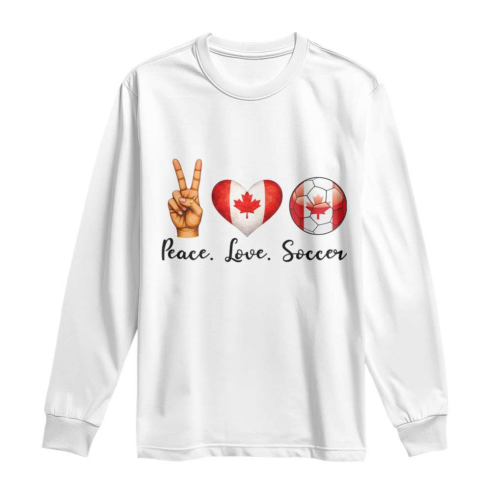 Peace Love Soccer Long Sleeve Shirt Proud Canadian Fan Gift TS12 White Print Your Wear