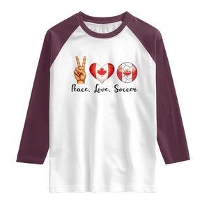 Peace Love Soccer Raglan Shirt Proud Canadian Fan Gift TS12 White Maroon Print Your Wear