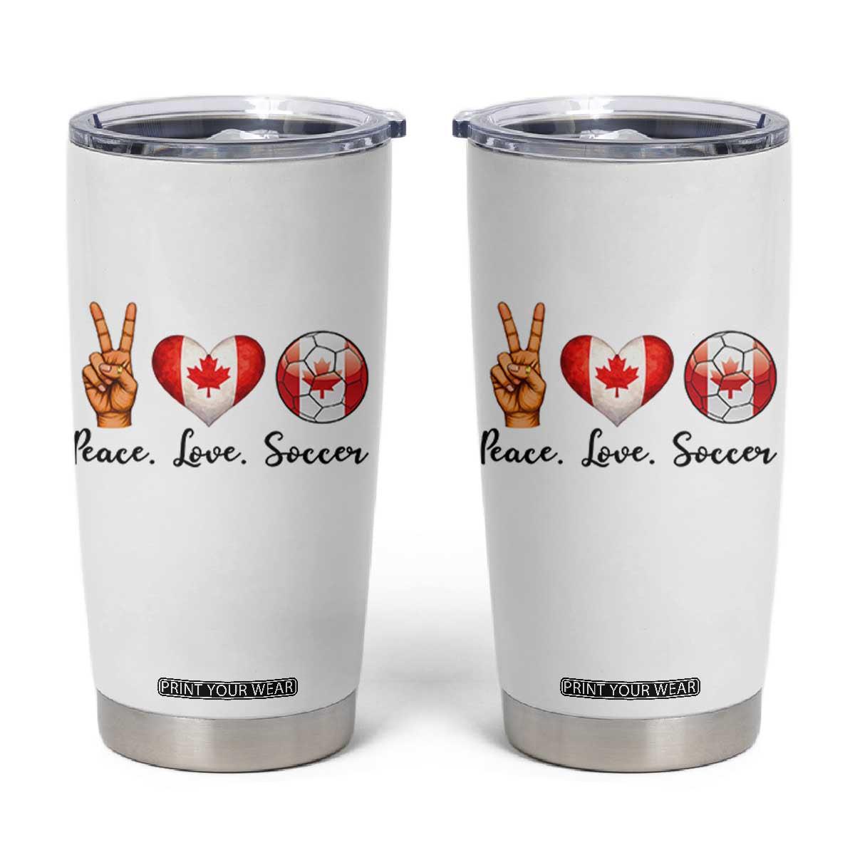 Peace Love Soccer Tumbler Cup Proud Canadian Fan Gift TS12 White Print Your Wear