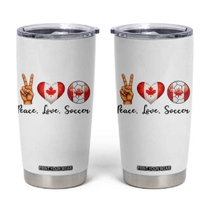 Peace Love Soccer Tumbler Cup Proud Canadian Fan Gift TS12 White Print Your Wear