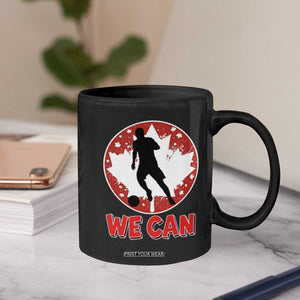 We Can Canada Soccer Coffee Mug Canadian Football Fan Pride TS12 Print Your Wear