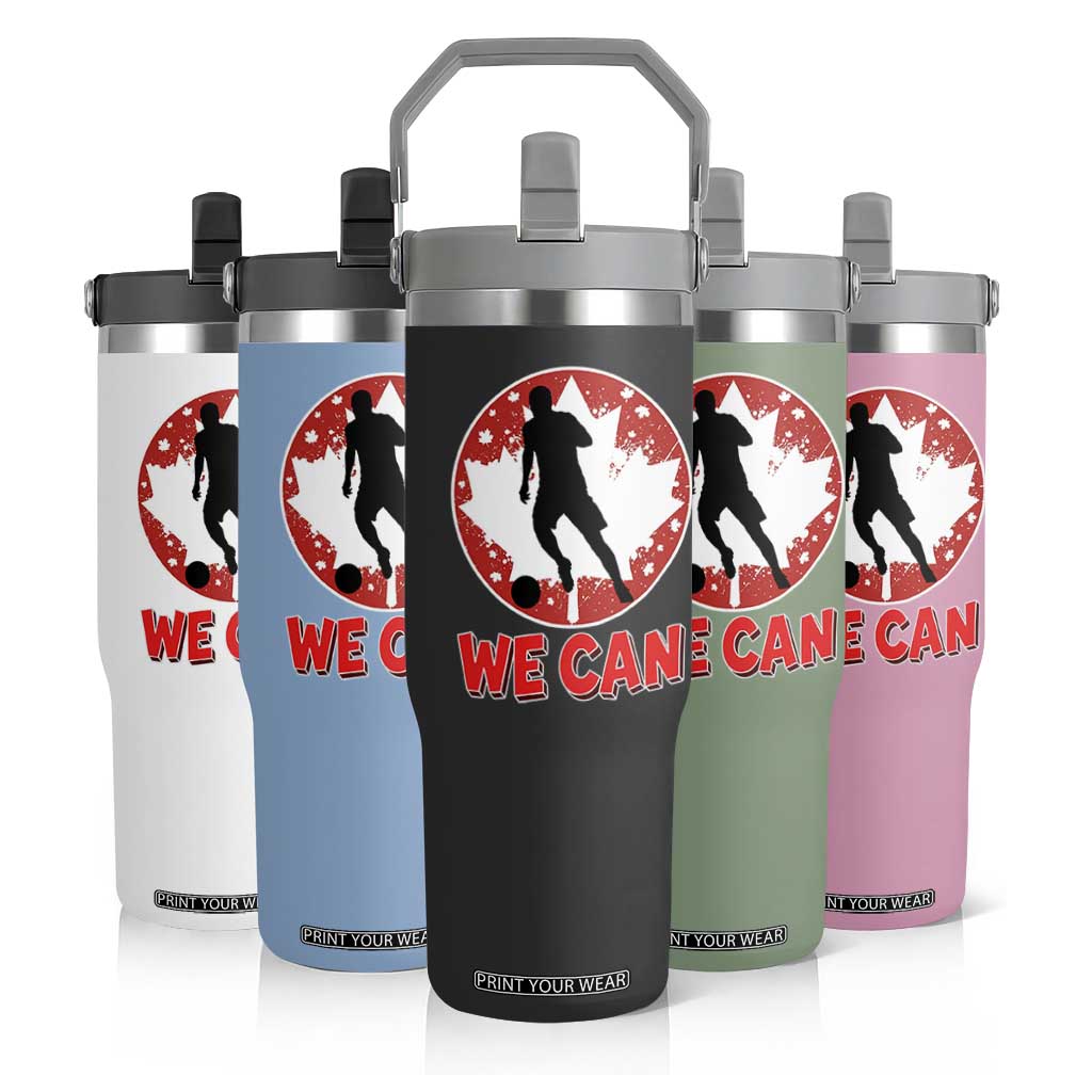 We Can Canada Soccer Flip Straw Tumbler Canadian Football Fan Pride TS12 Print Your Wear