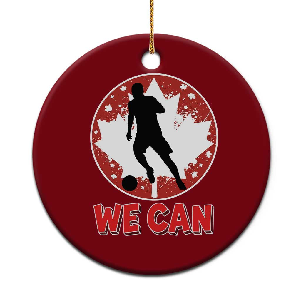 We Can Canada Soccer Ceramic Ornament Canadian Football Fan Pride TS12 1pc Red Print Your Wear